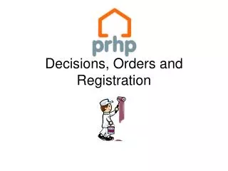 Decisions, Orders and Registration