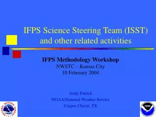 IFPS Science Steering Team (ISST) and other related activities