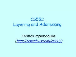 CS551: Layering and Addressing