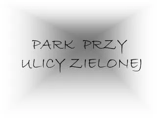 park przy ulicy zielonej
