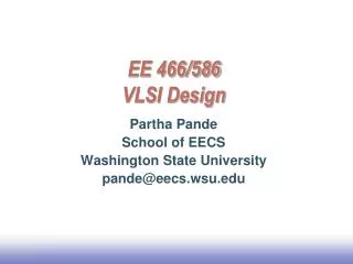 EE 466/586 VLSI Design