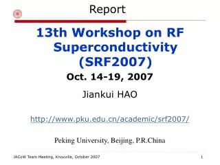 13th Workshop on RF Superconductivity (SRF2007) Oct. 14-19, 2007 Jiankui HAO