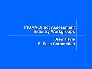 INGAA Direct Assessment Industry Workgroups