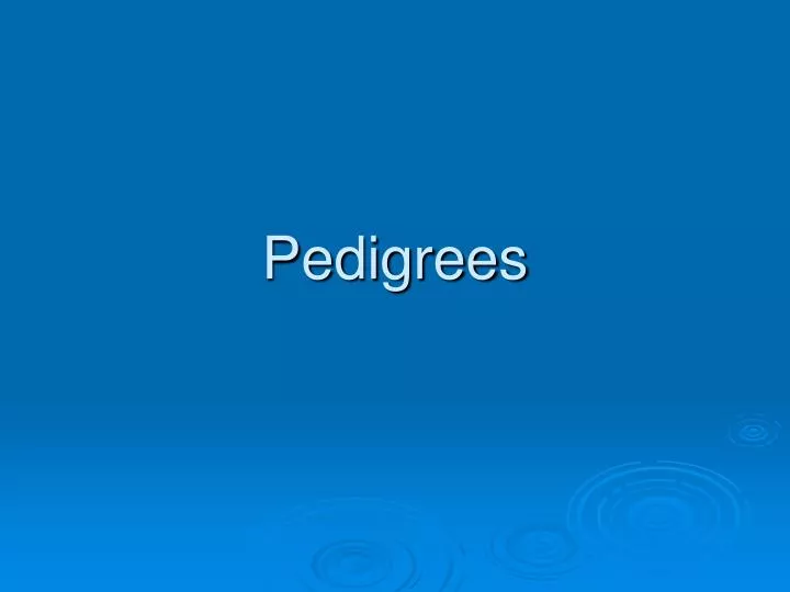 pedigrees