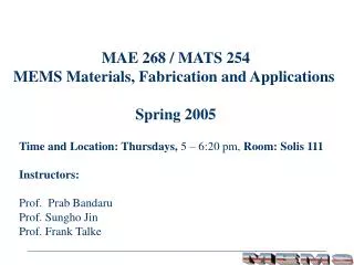 MAE 268 / MATS 254 MEMS Materials, Fabrication and Applications Spring 2005