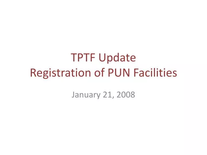 tptf update registration of pun facilities