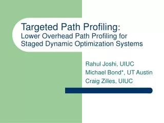 Targeted Path Profiling : Lower Overhead Path Profiling for Staged Dynamic Optimization Systems