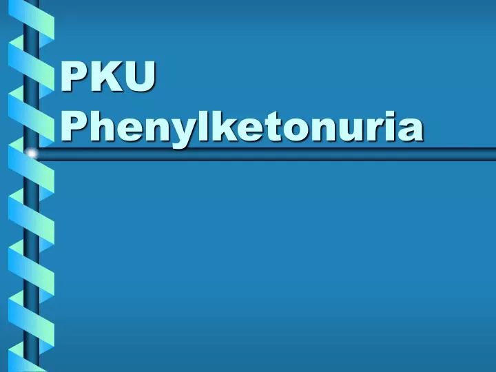 pku phenylketonuria