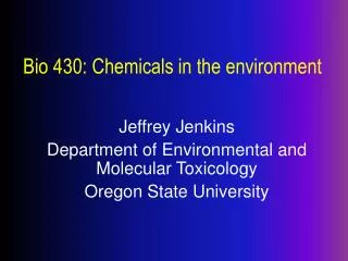 Bio 430: Chemicals in the environment
