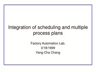 Integration of scheduling and multiple process plans