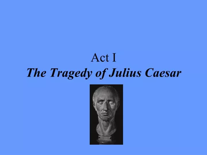 act i the tragedy of julius caesar