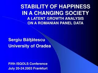 STABILITY OF HAPPINESS IN A CHANGING SOCIETY A LATENT GROWTH ANALYSIS ON A ROMANIAN PANEL DATA