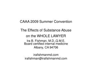CAAA 2009 Summer Convention The Effects of Substance Abuse on the WHOLE LAWYER