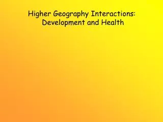 Higher Geography Interactions: Development and Health