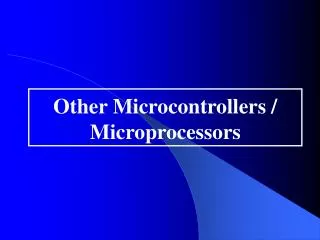 Other Microcontrollers / Microprocessors