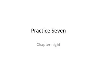 Practice Seven