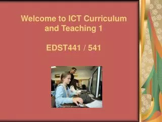 Welcome to ICT Curriculum and Teaching 1 EDST441 / 541