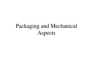 Packaging and Mechanical Aspects