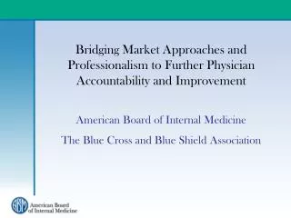 Bridging Market Approaches and Professionalism to Further Physician Accountability and Improvement