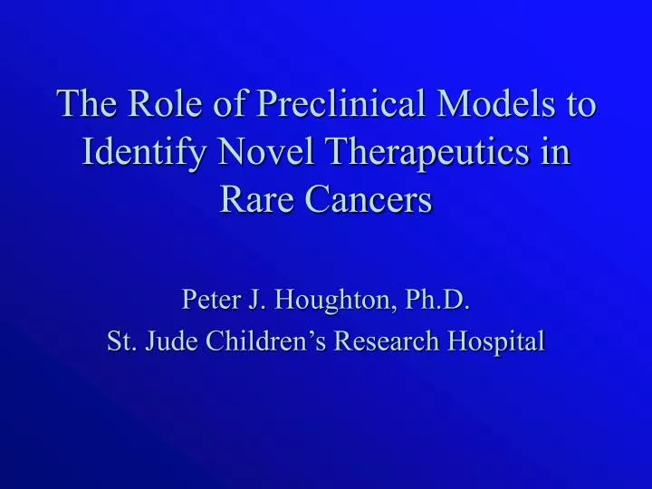 the role of preclinical models to identify novel therapeutics in rare cancers