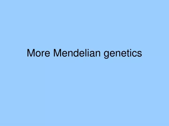 more mendelian genetics