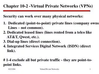 Chapter 10-2 -Virtual Private Networks (VPNs) Security can work over many physical networks:
