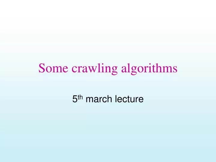 some crawling algorithms
