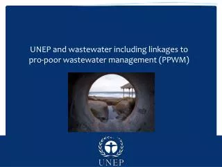 UNEP and wastewater including linkages to pro-poor wastewater management (PPWM)