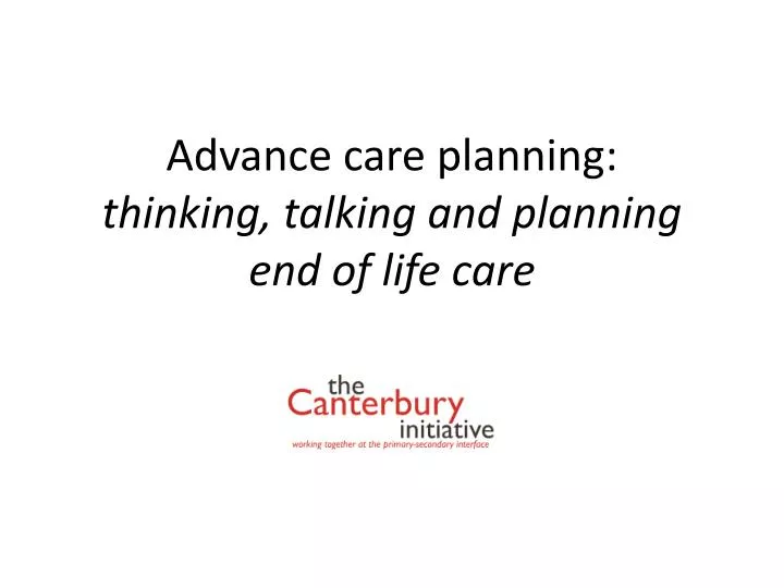 advance care planning thinking talking and planning end of life care