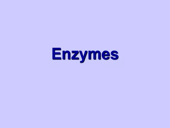 enzymes