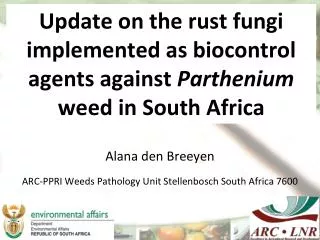 Alana den Breeyen ARC-PPRI Weeds Pathology Unit Stellenbosch South Africa 7600