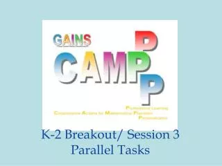 K-2 Breakout/ Session 3 Parallel Tasks