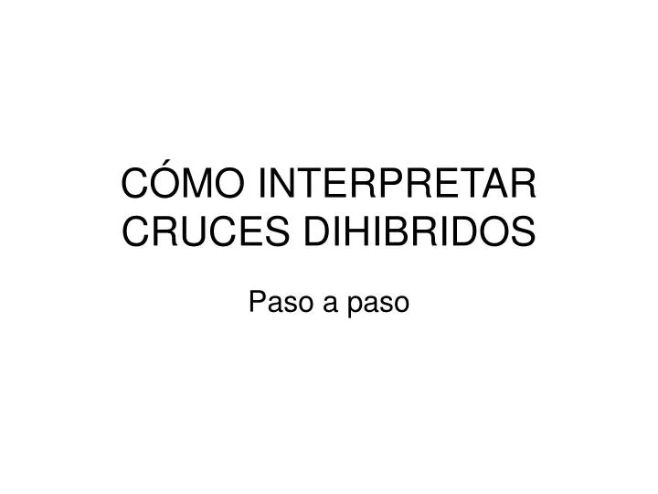 c mo interpretar cruces dihibridos