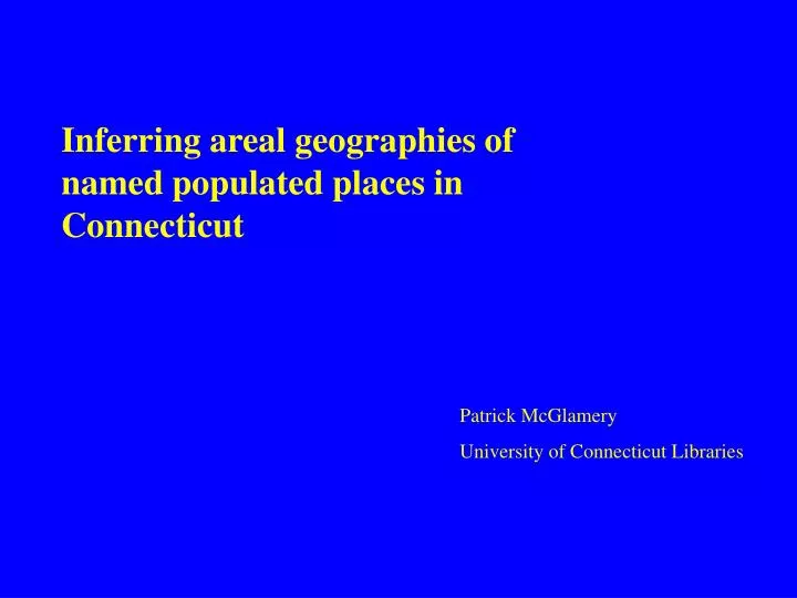 inferring areal geographies of named populated places in connecticut