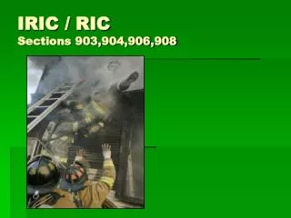 IRIC / RIC Sections 903,904,906,908