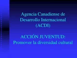 agencia canadiense de desarrollo internacional acdi acci n juventud promover la diversidad cultural