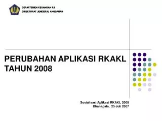 perubahan aplikasi rkakl tahun 2008