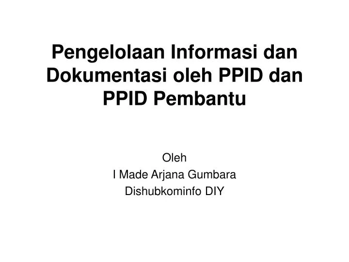pengelolaan informasi dan dokumentasi oleh ppid dan ppid pembantu