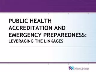Public health accreditation and emergency preparedness: leveraging the linkages