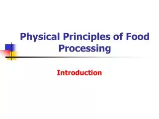 Physical Principles of Food Processing