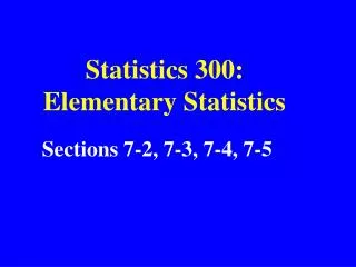 Statistics 300: Elementary Statistics