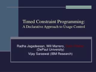 Timed Constraint Programming: A Declarative Approach to Usage Control