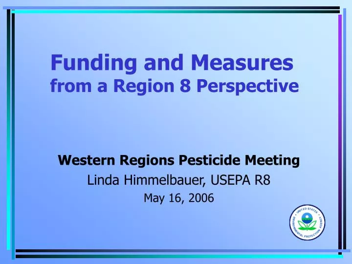 funding and measures from a region 8 perspective