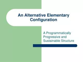 An Alternative Elementary Configuration