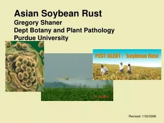 Asian Soybean Rust Gregory Shaner Dept Botany and Plant Pathology Purdue University