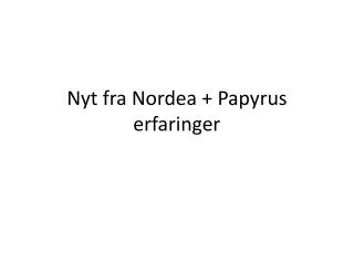 nyt fra nordea papyrus erfaringer