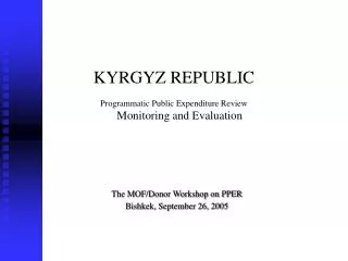 KYRGYZ REPUBLIC Programmatic Public Expenditure Review Monitoring and Evaluation