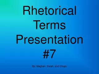 Rhetorical Terms Presentation #7