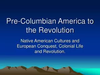 Pre-Columbian America to the Revolution