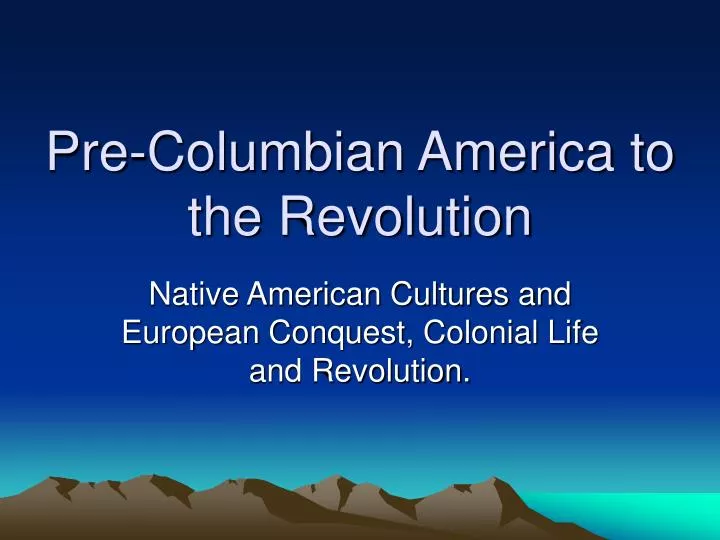pre columbian america to the revolution